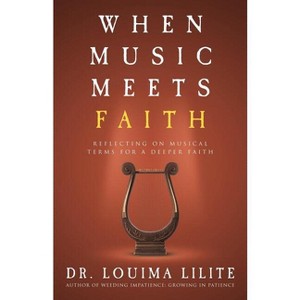 When Music Meets Faith - by  Louima Lilite (Paperback) - 1 of 1