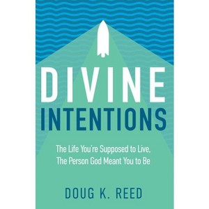 Divine Intentions - by  Doug K Reed (Paperback) - 1 of 1