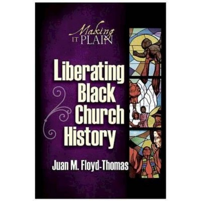 Liberating Black Church History - by  Juan M Floyd-Thomas (Paperback)