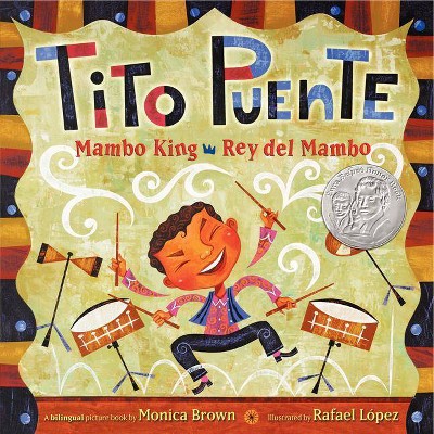 Tito Puente, Mambo King/Tito Puente, Rey del Mambo - (Pura Belpre Honor Books - Illustration Honor) by  Monica Brown (Hardcover)