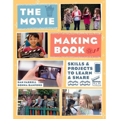 The Movie Making Book - by  Dan Farrell & Donna Bamford (Paperback)