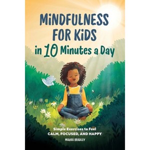 Mindfulness for Kids in 10 Minutes a Day - by  Maura Bradley (Paperback) - 1 of 1