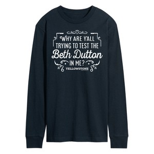 Men's - Yellowstone - Trying To Test The Beth Dutton Long Sleeve Graphic T-Shirt - 1 of 4