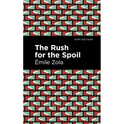 The Rush for the Spoil - (Mint Editions) by  Émile Zola (Paperback)