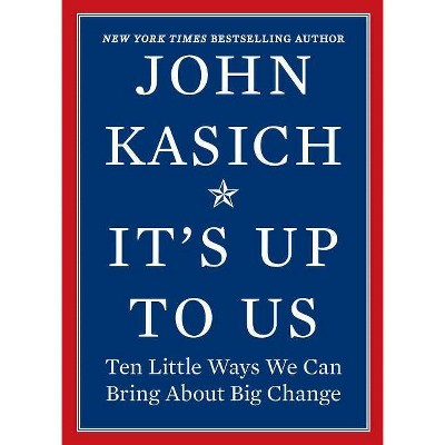 It's Up to Us - by  John Kasich (Hardcover)