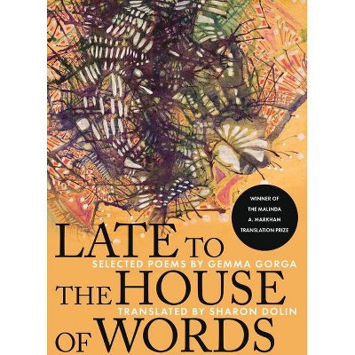 Late to the House of Words - by  Gemma Gorga (Paperback)