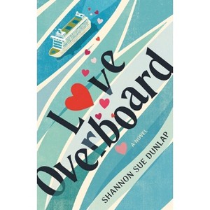 Love Overboard - by  Shannon Sue Dunlap (Paperback) - 1 of 1
