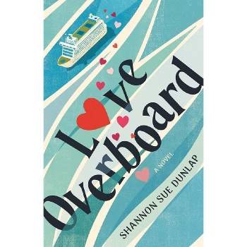 Love Overboard - by  Shannon Sue Dunlap (Paperback)