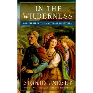 In the Wilderness - (Master of Hestviken) by  Sigrid Undset (Paperback) - 1 of 1