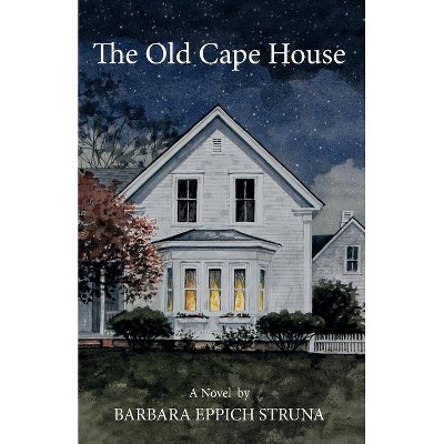 The Old Cape House - by  Barbara Eppich Struna (Paperback)