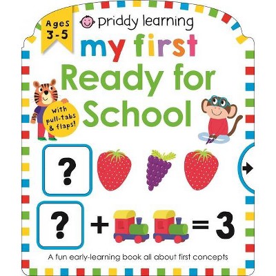 Priddy Learning: My First Ready for School - by  Roger Priddy (Board Book)