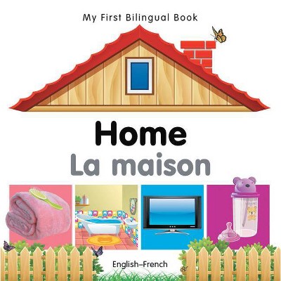 My First Bilingual Book-Home (English-French) - by  Milet Publishing (Board Book)