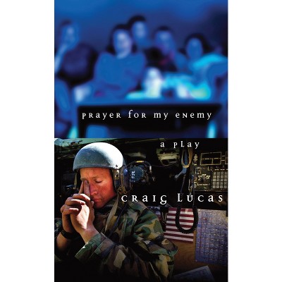 Prayer for My Enemy - by  Craig Lucas (Paperback)
