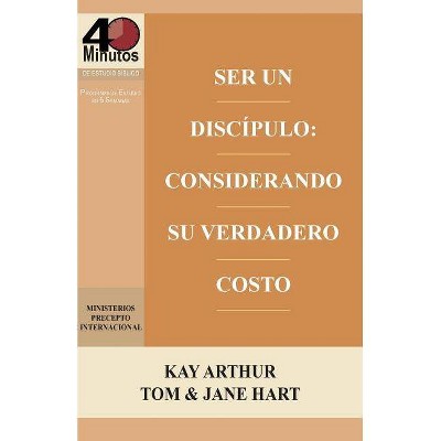 Ser Un Discípulo - by  Kay Arthur & Tom Hart & Jane Hart (Paperback)