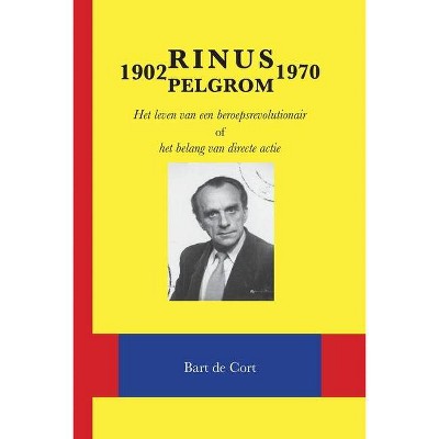 Rinus Pelgrom 1902-1970 - by  Bart De Cort (Paperback)