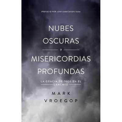 Nubes Oscuras, Misericordia Profunda - by  Mark Vroegop (Paperback)
