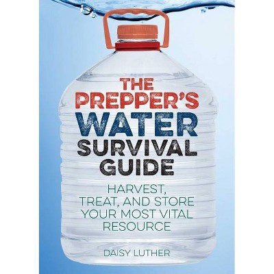 The Prepper's Water Survival Guide - (Preppers) by  Daisy Luther (Paperback)