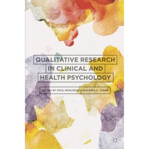 Qualitative Research in Clinical and Health Psychology - by  Poul Rohleder & Antonia Lyons (Paperback) - 1 of 1