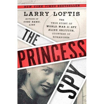 The Princess Spy - by  Larry Loftis (Hardcover)