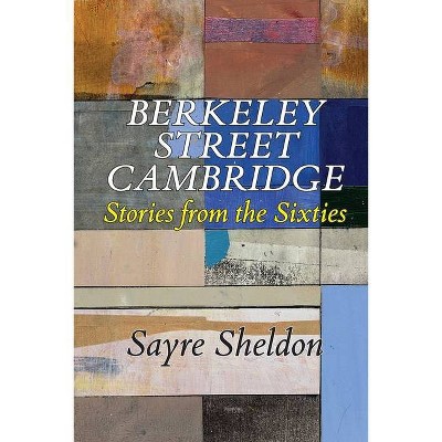 Berkeley Street Cambridge - by  Sayre Sheldon (Paperback)