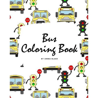 Bus Coloring Book for Children (8x10 Coloring Book / Activity Book) - by  Sheba Blake (Paperback)