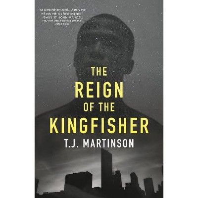 Reign of the Kingfisher - by  T J Martinson (Paperback)