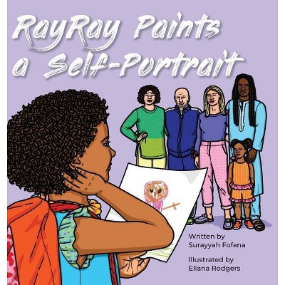 RayRay Paints a Self Portrait - by  Surayyah Fofana (Hardcover)