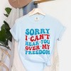 Simply Sage Market Sorry I Can't Hear You Over My Freedom Garment Dyed Tee - 3 of 4