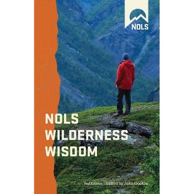 Nols Wilderness Wisdom - 2nd Edition by  John Gookin (Paperback)