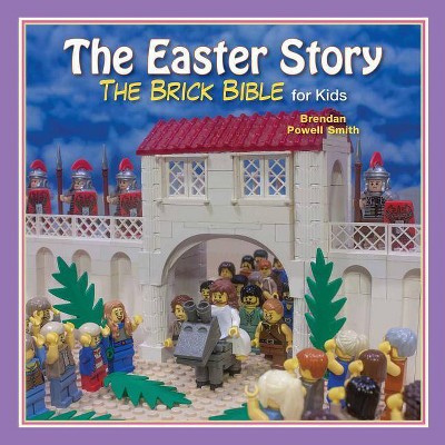 The Easter Story - (Brick Bible for Kids) by  Brendan Powell Smith (Hardcover)