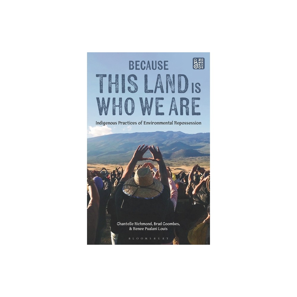 Because This Land is Who We Are - by Chantelle Richmond (Hardcover)