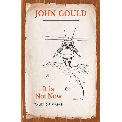 It is Not Now - by  John Gould (Paperback)