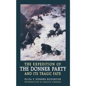 The Expedition of the Donner Party and Its Tragic Fate - by  Eliza P Donner Houghton (Paperback) - 1 of 1