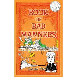 Book of Bad Manners - by  Laura Teste (Hardcover)