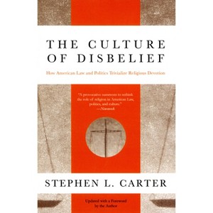 The Culture of Disbelief - by  Stephen L Carter (Paperback) - 1 of 1