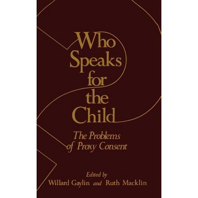 Who Speaks for the Child? - (The Hastings Center Ethics) by  Willard Gaylin & Ruth Macklin (Hardcover)