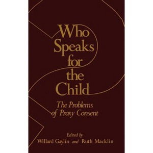 Who Speaks for the Child? - (The Hastings Center Ethics) by  Willard Gaylin & Ruth Macklin (Hardcover) - 1 of 1