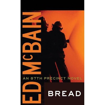 Bread - (87th Precinct Mysteries (Paperback)) by  Ed McBain (Paperback)