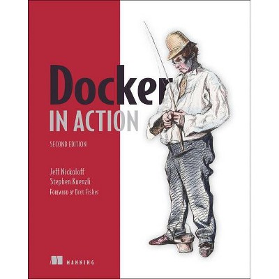 Docker in Action, Second Edition - 2nd Edition by  Jeff Nickoloff & Stephen Kuenzli (Paperback)