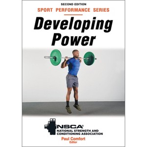 Developing Power - (Nsca Sport Performance) 2nd Edition by  Nsca -National Strength & Conditioning Association & Paul Comfort (Paperback) - 1 of 1