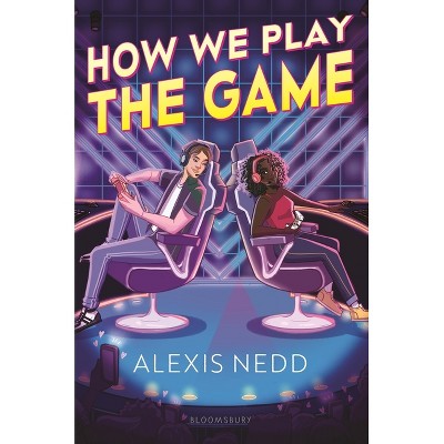 How We Play the Game - by  Alexis Nedd (Hardcover)