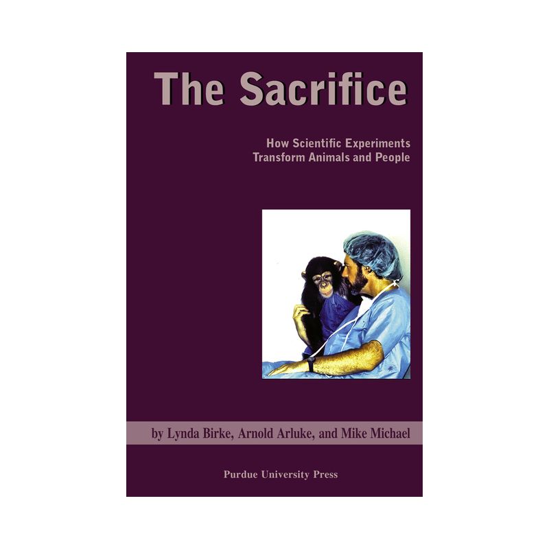 Sacrifice - (New Directions in the Human-Animal Bond) by  Arnold Arluke & Linda Birke (Paperback), 1 of 2