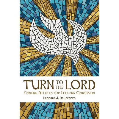 Turn to the Lord - by  Leonard Delorenzo (Paperback)