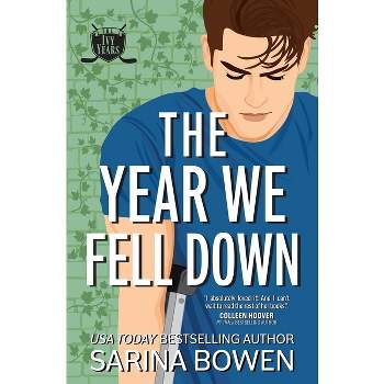 The Year We Fell Down - (Ivy Years) by  Sarina Bowen (Paperback)