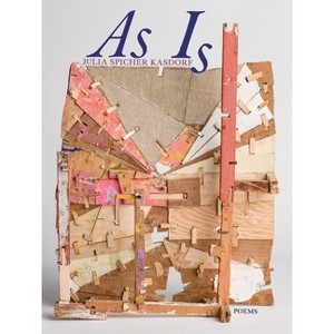 As Is - (Pitt Poetry) by  Julia Spicher Kasdorf (Paperback) - 1 of 1