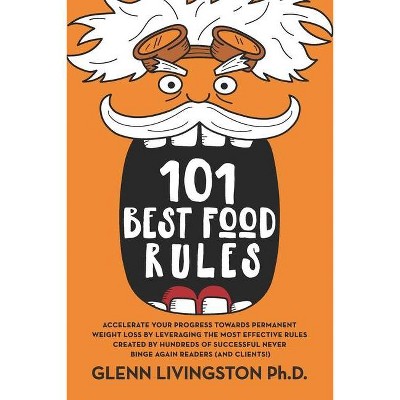 101 Best Food Rules - by  Glenn Livingston (Paperback)