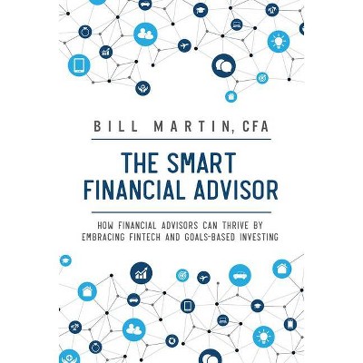 The Smart Financial Advisor - by  Bill Martin (Hardcover)