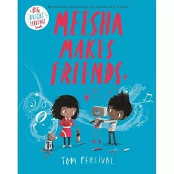 Meesha Makes Friends - (Big Bright Feelings) by Tom Percival