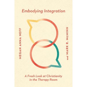 Embodying Integration - (Christian Association for Psychological Studies Books) by  Megan Anna Neff & Mark R McMinn (Paperback) - 1 of 1