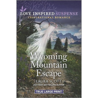Wyoming Mountain Escape - (Justice Seekers) Large Print by  Laura Scott (Paperback)